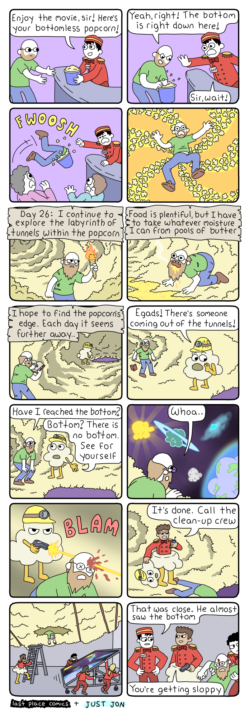 comic, webcomic, last place comic, just jon, popcorn, bottomless, tunnels, cave, popcorn man, movie theater, movie theatre, space, cosmos, shot in the head, gun, butter