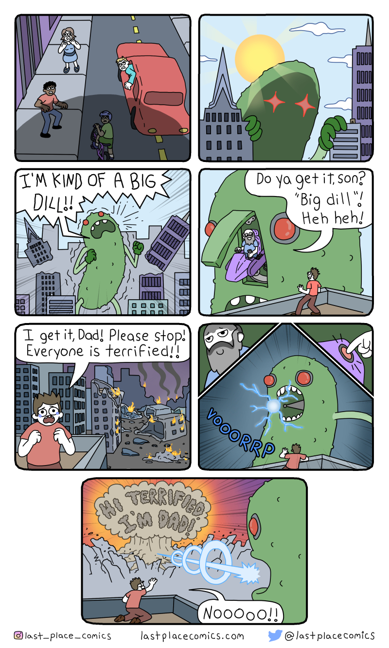 comic, webcomic, last place comics, big dill, pickle, kaiju, big deal, dad, dad jokes, nuke, hi hungry I'm dad, lazer, destroy, city